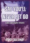 Say You’ll Never Let Go (Flowers From Ashes #2)