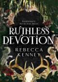 Ruthless Devotion (Gilded Monsters #3)