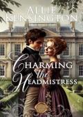 Charming the Headmistress (Spinsters and their Suitors #3)