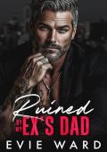 Ruined by My Ex’s Dad (Silver Fox Obsession #2)