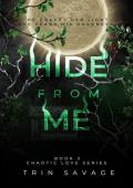 Hide From Me (Chaotic Love #3)