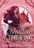 The Shadow & the King (Creatures of Domhan na Rùin #4)