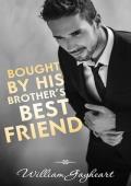 Bought by His Brother’s Best Friend (The Bennett Brothers #1)