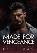Made for Vengeance (Dark Dynasties #3)