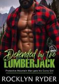 Defended by the Lumberjack (Moonshine Ridge Lumberjacks #2)
