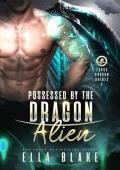 Possessed by the Dragon Alien (Zarux Dragon Brides #6)