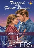 Trapped with the Forest Ranger (Angel’s Peak #5)