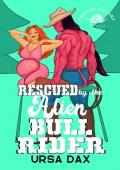 Rescued by the Alien Bull Rider (Cowboy Colony Mail-Order Brides #6)