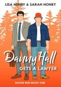 Danny Hall Gets a Lawyer (Goose Run #1)