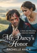Mr. Darcy’s Honor (Darcy and Elizabeth Forever: Pride and Prejudice Variations #1)