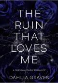 The Ruin That Loves Me (The Fireborn Rebellion Duet #1)