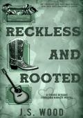 Reckless and Rooted (Three Rivers Trevors Ranch #4)