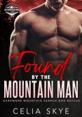 Found by the Mountain Man (Darkmore Mountain Search and Rescue #4)