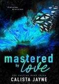 Mastered By Love (The Auction #3)