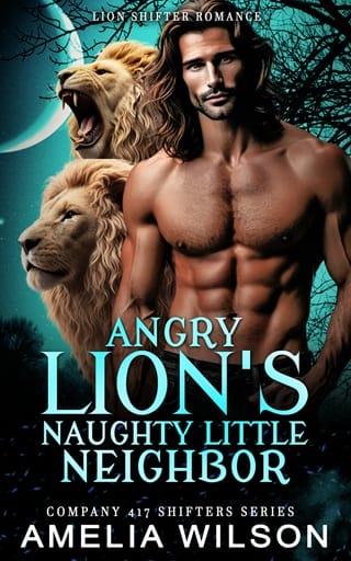 Angry Lion’s Naughty Little Neighbor (Company 417 Shifters #60)