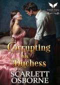 Corrupting his Duchess (A Duke’s Undoing #1)