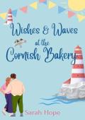 Wishes & Waves at the Cornish Bakery (Escape To… The Cornish Bakery #25)