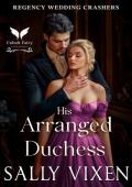 His Arranged Duchess (Regency Wedding Crashers #5)