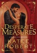 Desperate Measures (Wicked Villains #1)