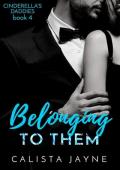 Belonging to Them (Cinderella’s Daddies #4)
