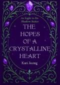 The Hopes of a Crystalline Heart (As Light to Its Shadow #1)
