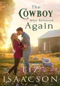 The Cowboy Who Believed Again (Three Rivers Romance #8)