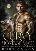 Curvy Hostage Mate (Gold Wolves Black Ops #4)