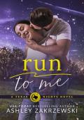 Run to Me (Texas Nights #1)