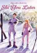 Ski You Later (Alpine Glow #1)