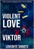 Violent Love: Viktor (The Caged Hearts Pet Play #5)