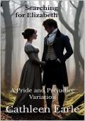 Searching for Elizabeth (A Pride and Prejudice Variation)