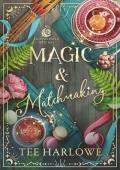 Magic & Matchmaking (Moonflower Witches)