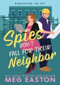 Spies Don’t Fall for Their Neighbor (Romancing the Spy #3)
