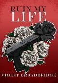 Ruin My Life (Blood & Betrayal #1)