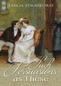 Such Persuasions as These (Pride and Prejudice Variation)