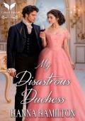 My Disastrous Duchess (The Untamed Ladies #2)
