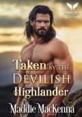 Taken by the Devilish Highlander (Taken by Highland Devils #7)