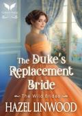 The Duke’s Replacement Bride (The Wild Brides #6)