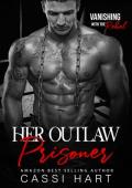 Her Outlaw Prisoner (Vanishing With the Rebel #1)