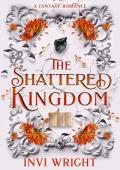The Shattered Kingdom (The Cursed Kingdom #2)
