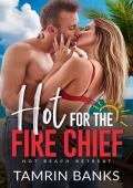 Hot for the Fire Chief (Hot Beach Retreat #1)
