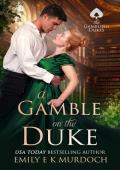 A Gamble on the Duke (The Gambling Dukes #4)