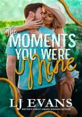 The Moments You Were Mine (The Hatley Family #4)