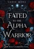 Fated to the Alpha Warrior (The Wolf’s Forbidden Mate #1)
