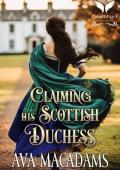 Claiming His Scottish Duchess (Scottish Duchesses #2)