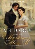 Mr. Darcy and the Mysterious “Miss B”