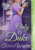 Only a Duke (Ladies Who Dare #6)