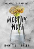 Worthy Now (The Despite It All Duet #2)