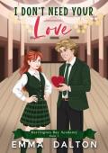 I Don’t Need Your Love (Harrington Bay Academy #2)