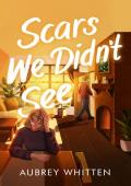 Scars We Didn’t See (What Went Wrong #2)